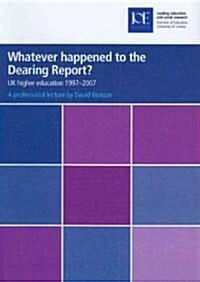 Whatever Happened to the Dearing Report? : UK Higher Education 1997-2007 (Paperback)