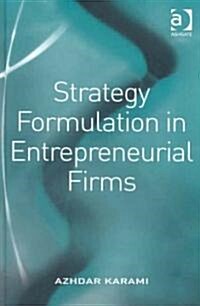 Strategy Formulation in Entrepreneurial Firms (Hardcover)