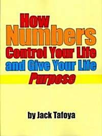 How Numbers Control Your Life and Give Your Life Purpose (Paperback)