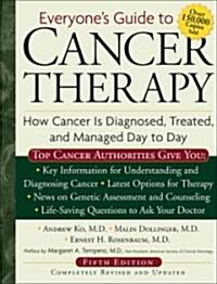 Everyones Guide to Cancer Therapy: How Cancer Is Diagnosed, Treated, and Managed Day to Day (Paperback, 5, Revised)