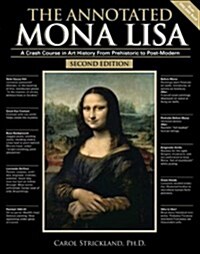 [중고] The Annotated Mona Lisa: A Crash Course in Art History from Prehistoric to Post-Modern (Paperback, 2)