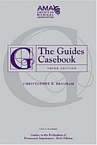 The Guides Casebook: Cases to Accompany Guides to the Evaluation of Permanent Impairment, 6th Ed (Paperback, 3)