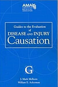 Guides to the Evaluation of Disease and Injury Causation (Paperback, 1st)