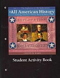 All American History Student Activity Book, Volume 1: The Explorers to the Jackonsians (Paperback)