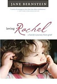 Loving Rachel: A Familys Journey from Grief (Paperback)