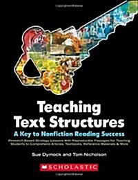 Teaching Text Structures: A Key to Nonfiction Reading Success: Research-Based Strategy Lessons with Reproducible Passages for Teaching Students to Com (Paperback)