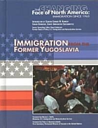 Immigration from the Former Yugoslavia (Library Binding)