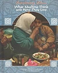 What Muslims Think, How They Live (Hardcover)