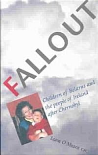 Fallout: The Children of Belarus and the People of Ireland After Chernobyl (Paperback)