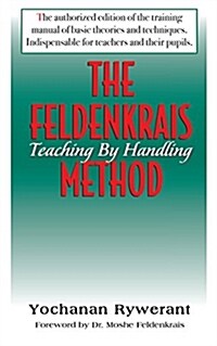 The Feldenkrais Method: Teaching by Handling (Paperback)