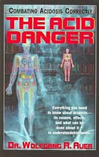 The Acid Danger: Combating Acidosis Correctly (Paperback)