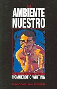 El Ambiente Nuestro: Chicano/Latino Homoerotic Writing (Paperback)