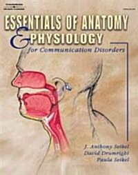 Essentials of Anatomy and Physiology for Communicative Disorders (Paperback, CD-ROM)