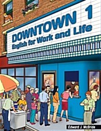 Downtown 1: English for Work and Life (Paperback)