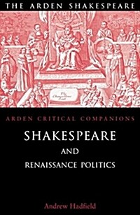 Shakespeare and Renaissance Politics (Paperback)