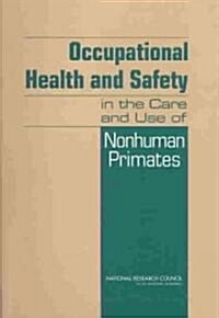 Occupational Health and Safety in the Care and Use of Nonhuman Primates (Paperback)