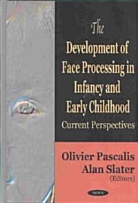 The Development of Face Processing in Infancy and Early Childhood (Hardcover, UK)