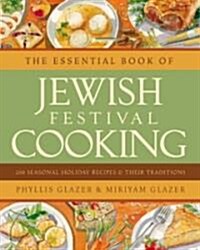 The Essential Book of Jewish Festival Cooking: 200 Seasonal Holiday Recipes and Their Traditions (Hardcover)