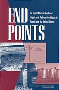 End Points for Spent Nuclear Fuel and High-Level Radioactive Waste in Russia and the United States (Paperback)