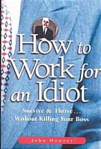 How to Work for an Idiot (Paperback)