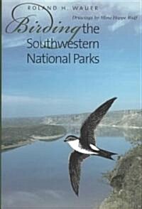 Birding the Southwestern National Parks (Hardcover)