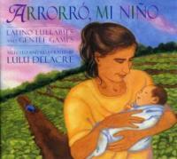 Arrorro, mi nino : Latino lullabies and gentle games 