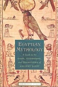 Egyptian Mythology: A Guide to the Gods, Goddesses, and Traditions of Ancient Egypt (Paperback)