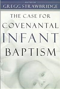 The Case for Covenantal Infant Baptism (Paperback)