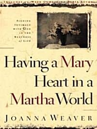 Having a Mary Heart in a Martha World (Paperback, Large Print)