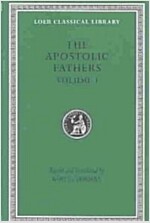 The Apostolic Fathers, Volume I: I Clement. II Clement. Ignatius. Polycarp. Didache (Hardcover)