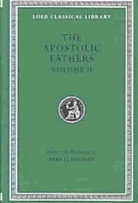 The Apostolic Fathers, Volume II: Epistle of Barnabas. Papias and Quadratus. Epistle to Diognetus. the Shepherd of Hermas (Hardcover)
