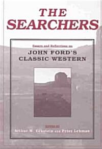 The Searchers: Essays and Reflections on John Fords Classic Western (Paperback)