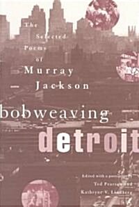 Bobweaving Detroit: The Selected Poems of Murray Jackson (Paperback)