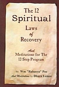The 12 Spiritual Laws of Recovery: And Meditations for the 12-Step Program (Paperback)