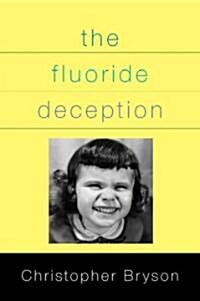 The Fluoride Deception (Hardcover)