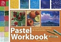 Pastel Workbook : A Complete Course in Ten Lessons (Spiral Bound, 3 Rev ed)