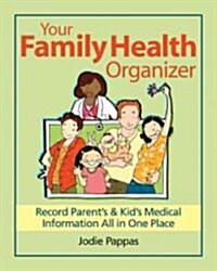 Your Family Health Organizer: Record Parents and Kids Medical Information All in One Place (Hardcover)