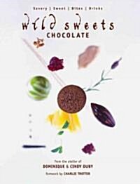 Wild Sweets Chocolate: Savory, Sweet, Bites, Drinks (Hardcover)