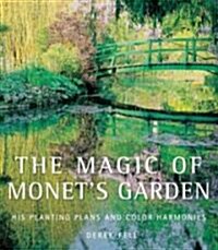 The Magic of Monets Garden: His Planting Plans and Color Harmonies (Hardcover)