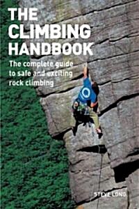 The Climbing Handbook: The Complete Guide to Safe and Exciting Rock Climbing (Paperback)