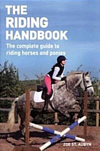 The Riding Handbook: The Complete Guide to Riding Horses and Ponies (Paperback)