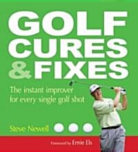 Golf Cures & Fixes: The Instant Improver for Every Single Golf Shot (Paperback)
