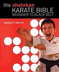 The Shotokan Karate Bible: Beginner to Black Belt (Paperback)