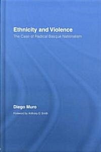 Ethnicity and Violence : The Case of Radical Basque Nationalism (Hardcover)