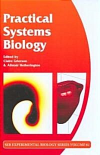 Practical Systems Biology : Volume 61 (Hardcover)