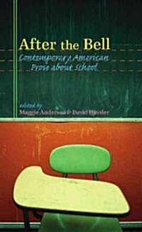 After the Bell: Contemporary American Prose about School (Paperback)