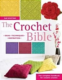 The Crochet Bible : The Complete Handbook for Creative Crochet (Paperback)
