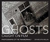 Ghosts Caught on Film : Photographs of the Paranormal? (Hardcover)