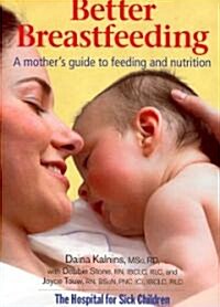 Better Breastfeeding: A Mothers Guide to Feeding and Nutrition (Paperback)