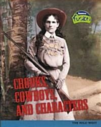 Crooks, Cowboys, and Characters: The Wild West (Paperback)